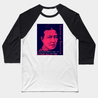 Simone de Beauvoir portrait and quote: A man attaches himself to woman -- not to enjoy her, but to enjoy himself. Baseball T-Shirt